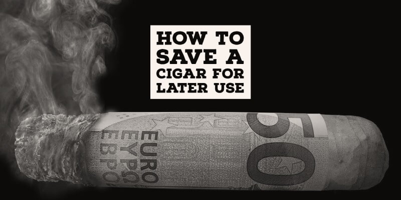 how to save a cigar