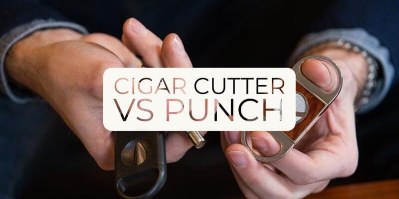 Cigar cutter vs Punch: All the details you need to know