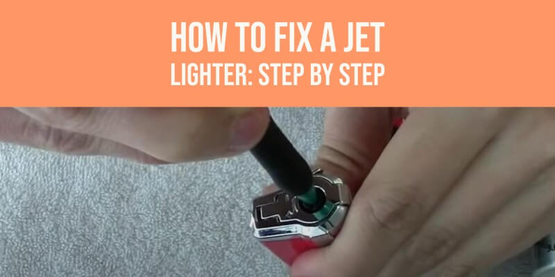 How to fix a jet lighter easy steps to follow