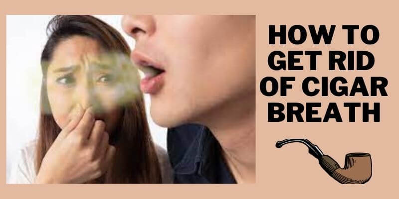how-to-get-rid-of-cigar-breath